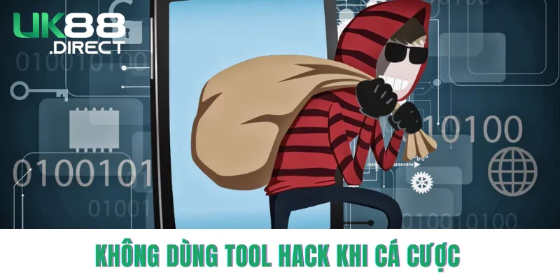 Không dùng tool hack khi cá cược