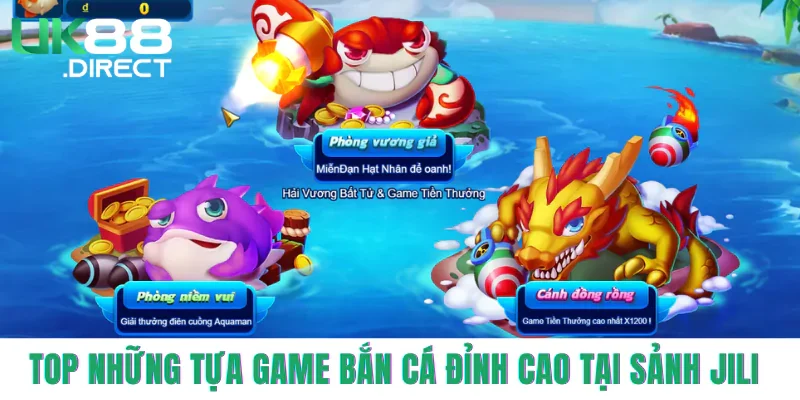 Top những tựa game bắn cá tại sảnh JILI nên trải nghiệm